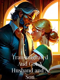 Transmigrated And Got A Husband and A Son