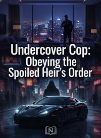 Undercover Cop: Obeying the Spoiled Heir's Order