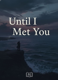 Until I Met You