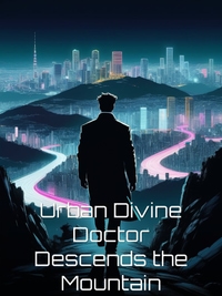 Urban Divine Doctor Descends the Mountain