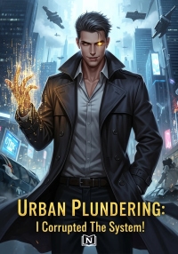 Urban Plundering: I Corrupted The System!