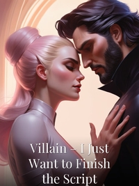 Villain – I Just Want to Finish the Script