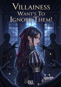 Villainess Want's To Ignore Them!