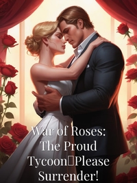 War of Roses: The Proud Tycoon，Please Surrender!