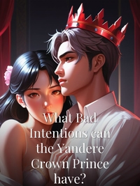 What Bad Intentions can the Yandere Crown Prince have?