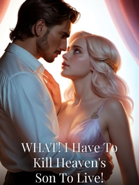 WHAT! I Have To Kill Heaven's Son To Live!