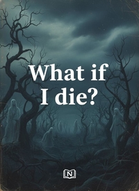 What if I die?