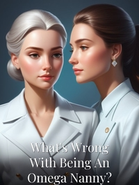 What's Wrong With Being An Omega Nanny? Novel