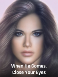 When He Comes, Close Your Eyes