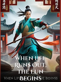 When Life Runs Out, the Fun Begins