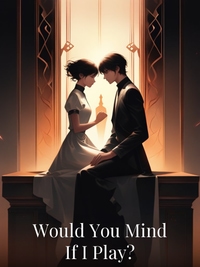 Would You Mind If I Play?