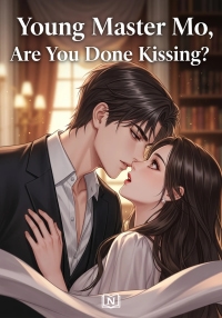 Young Master Mo, Are You Done Kissing?