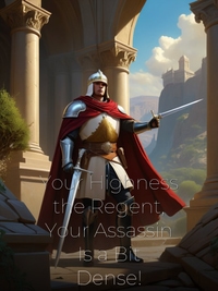 Your Highness the Regent, Your Assassin Is a Bit Dense!